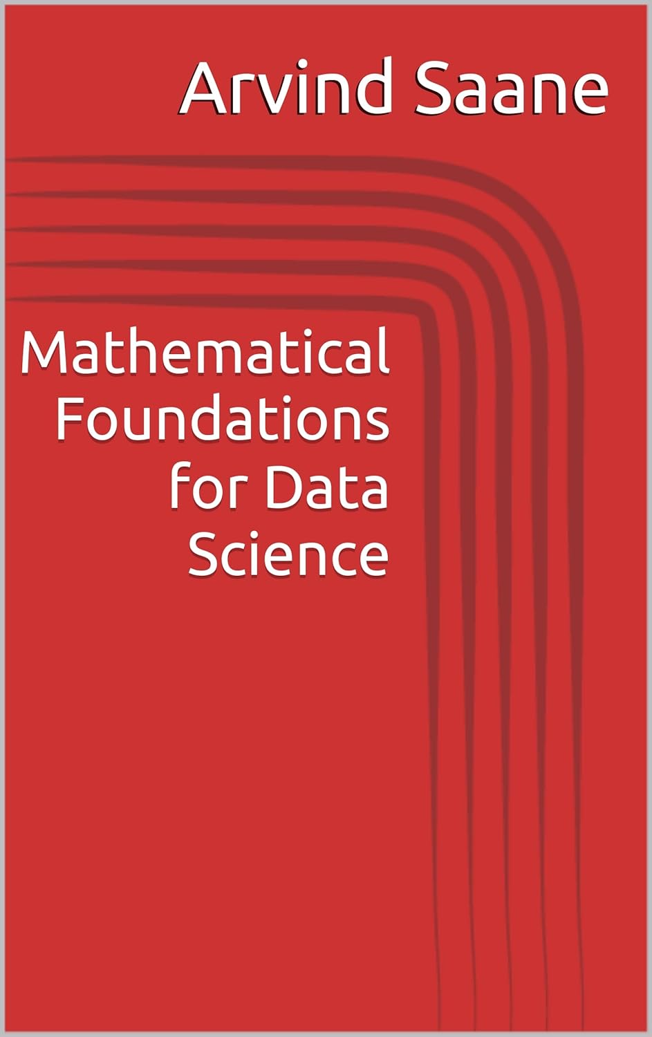 Mathematical Foundations for Data Science